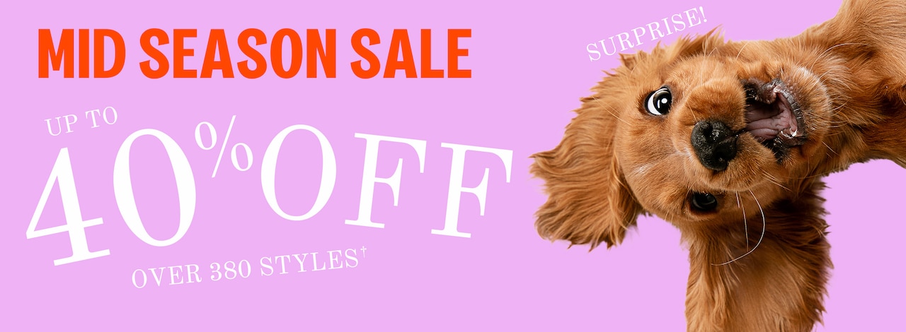 Mid Season Sale Up to 40% Off - Over 380 Styles*
