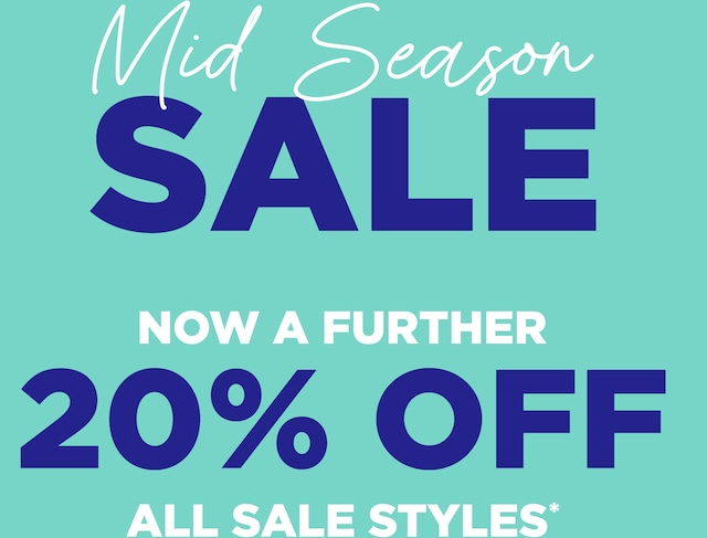 Mid Season Sale Now a Further 20% Off All Sale Styles