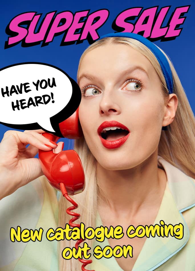 Super Sale - New Catalogue Coming Soon